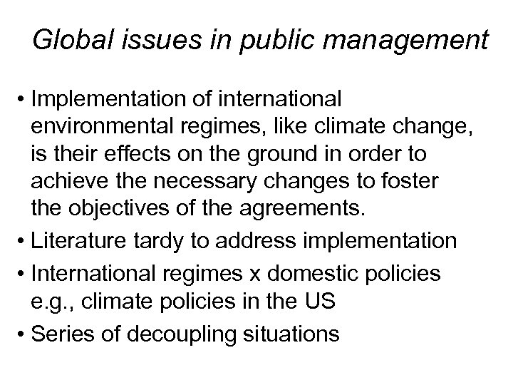 Global issues in public management • Implementation of international environmental regimes, like climate change,