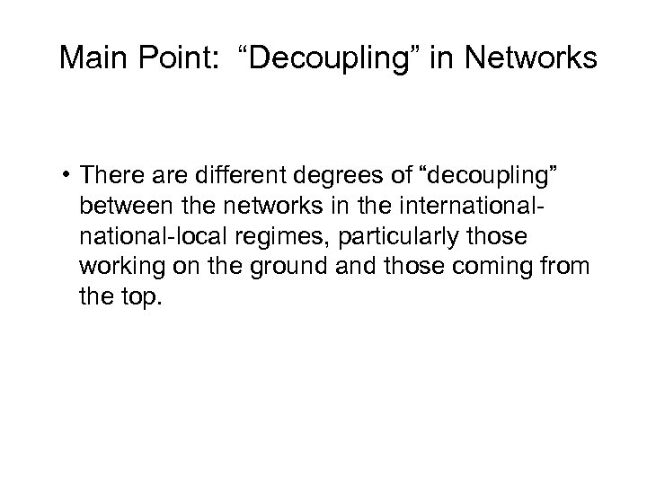 Main Point: “Decoupling” in Networks • There are different degrees of “decoupling” between the