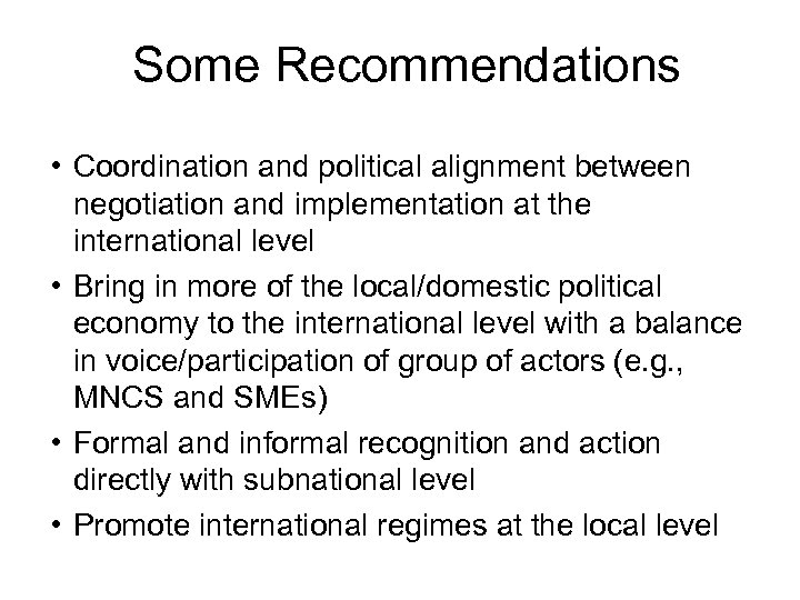 Some Recommendations • Coordination and political alignment between negotiation and implementation at the international
