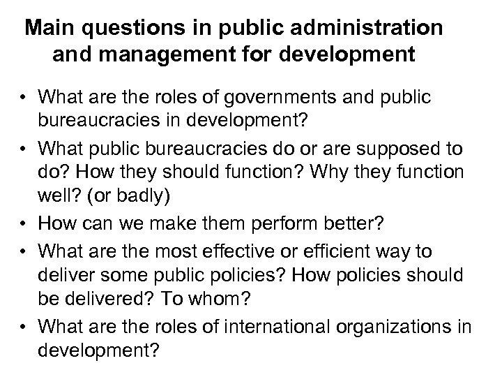 Main questions in public administration and management for development • What are the roles