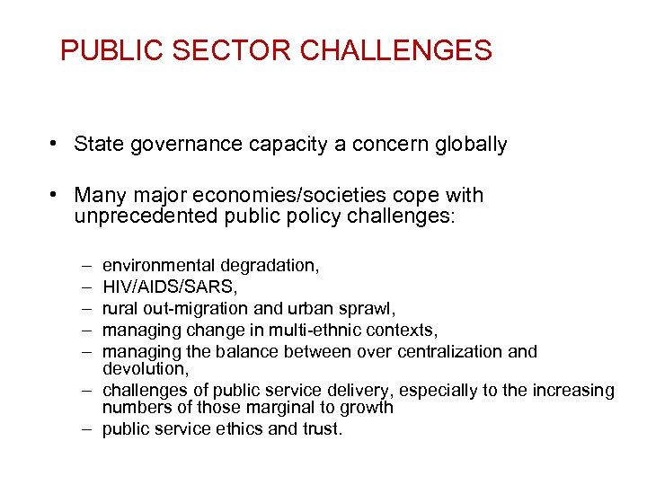 PUBLIC SECTOR CHALLENGES • State governance capacity a concern globally • Many major economies/societies