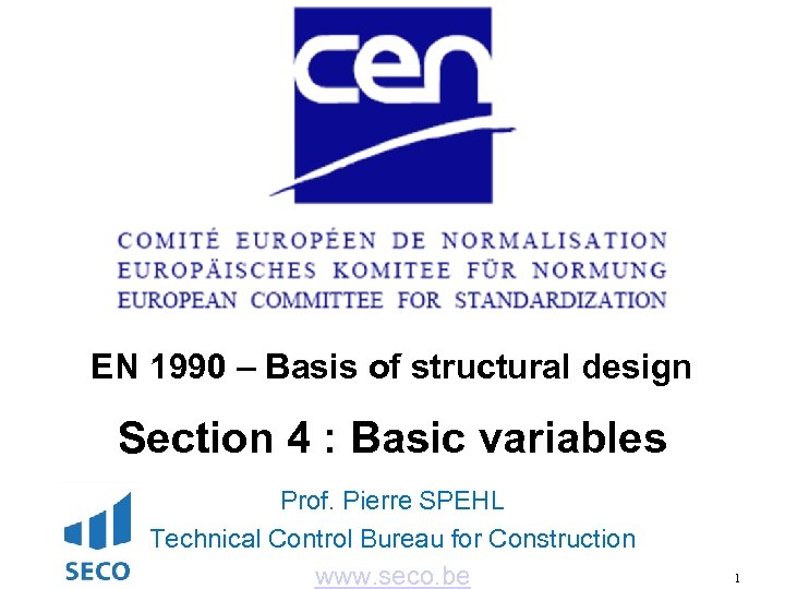 EN 1990 – Basis of structural design Section 4 : Basic variables Prof. Pierre