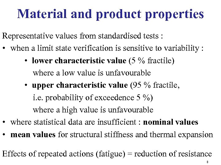 Material and product properties Representative values from standardised tests : • when a limit