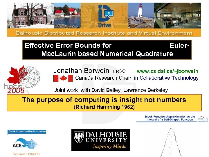 Effective Error Bounds for Euler. Mac. Laurin based Numerical Quadrature Jonathan Borwein, FRSC www.