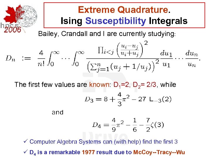 Extreme Quadrature. Ising Susceptibility Integrals Bailey, Crandall and I are currently studying: The first
