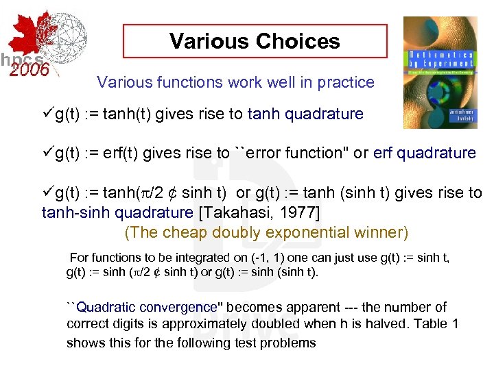Various Choices Various functions work well in practice üg(t) : = tanh(t) gives rise