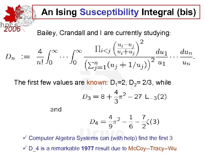An Ising Susceptibility Integral (bis) Bailey, Crandall and I are currently studying: The first
