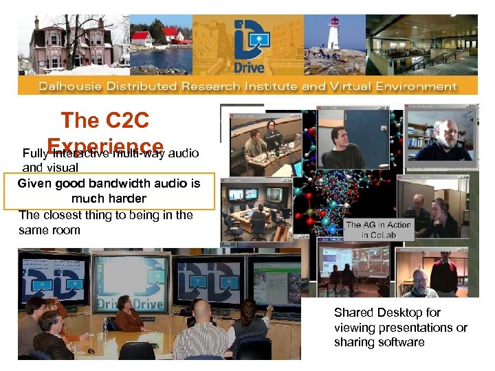 The C 2 C Fully. Experience audio Interactive multi-way and visual Given good bandwidth