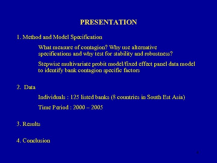 PRESENTATION 1. Method and Model Specification What measure of contagion? Why use alternative specifications