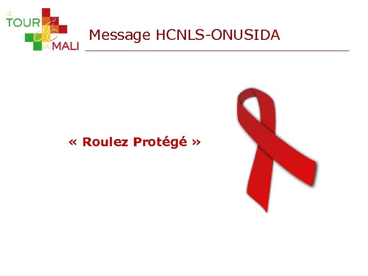 Message HCNLS-ONUSIDA « Roulez Protégé » 
