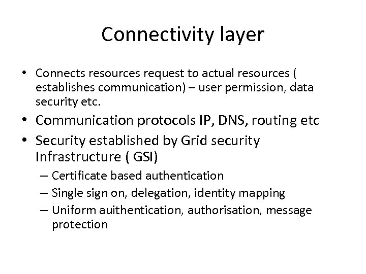 Connectivity layer • Connects resources request to actual resources ( establishes communication) – user