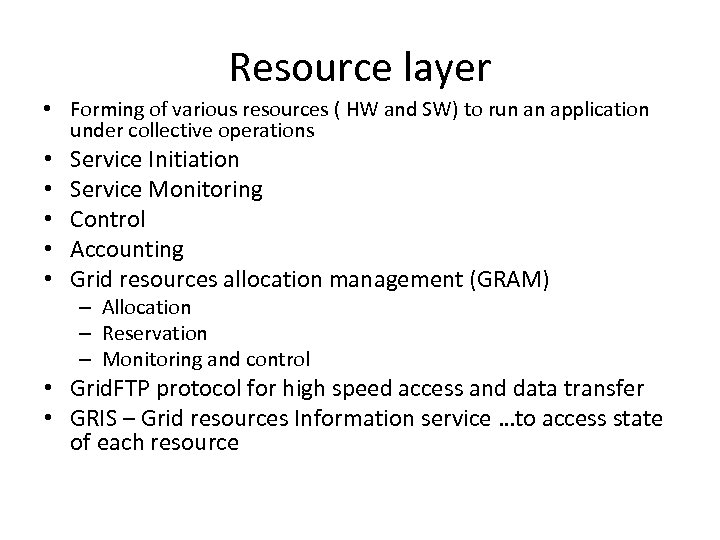 Resource layer • Forming of various resources ( HW and SW) to run an