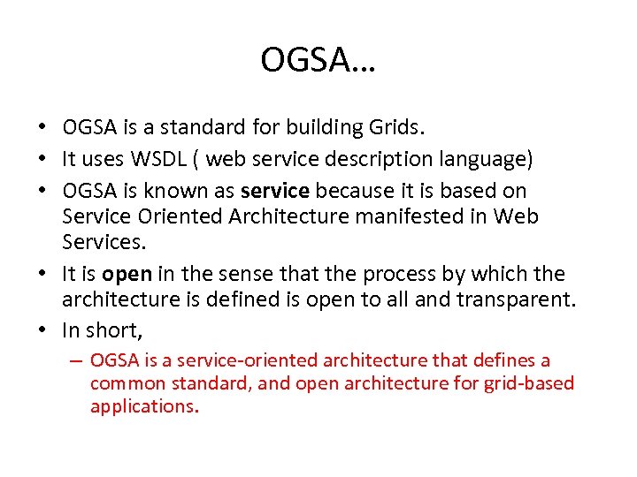 OGSA… • OGSA is a standard for building Grids. • It uses WSDL (