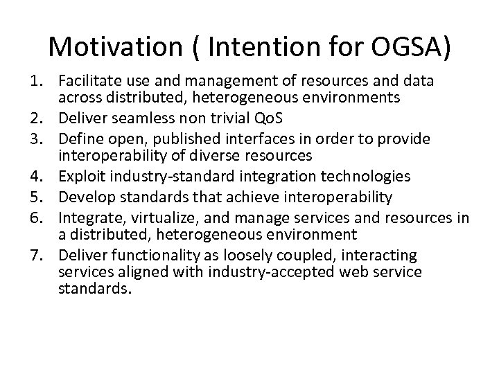 Motivation ( Intention for OGSA) 1. Facilitate use and management of resources and data