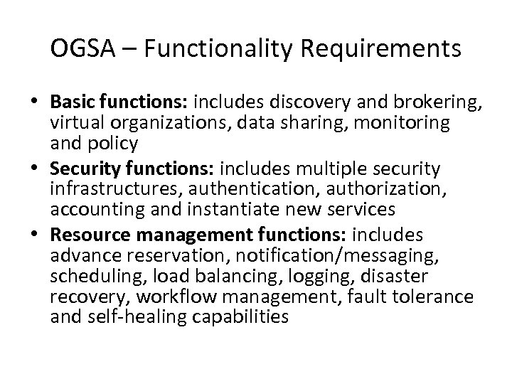 OGSA – Functionality Requirements • Basic functions: includes discovery and brokering, virtual organizations, data
