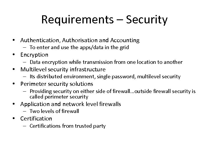 Requirements – Security • Authentication, Authorisation and Accounting – To enter and use the