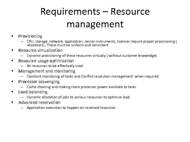 Requirements – Resource management • Provisioning – CPU, storage, network, application, sensor instruments, licences