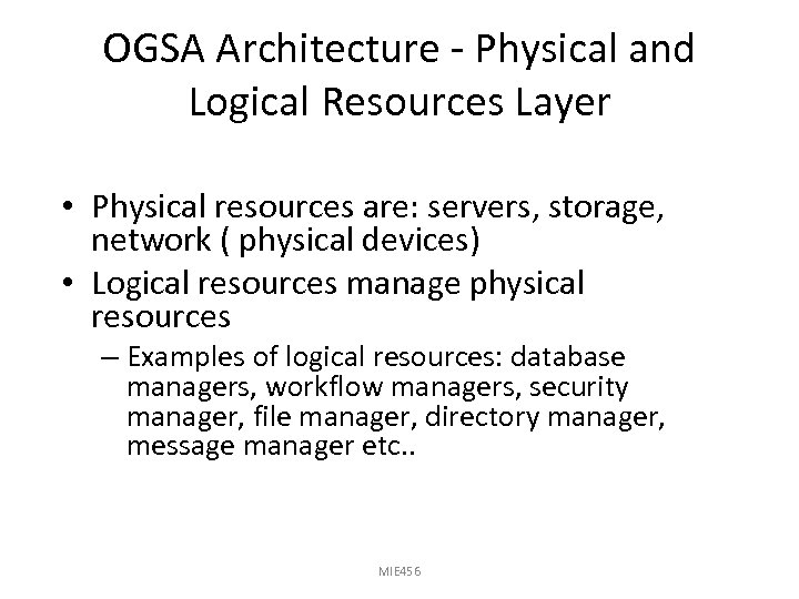 OGSA Architecture - Physical and Logical Resources Layer • Physical resources are: servers, storage,