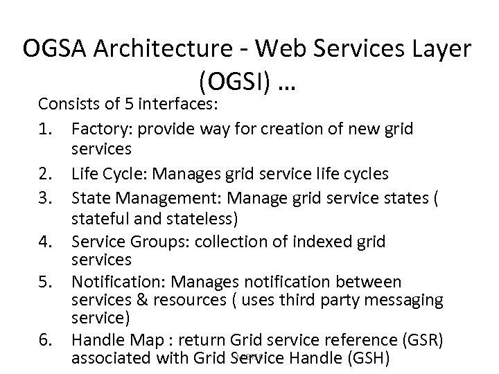 OGSA Architecture - Web Services Layer (OGSI) … Consists of 5 interfaces: 1. Factory: