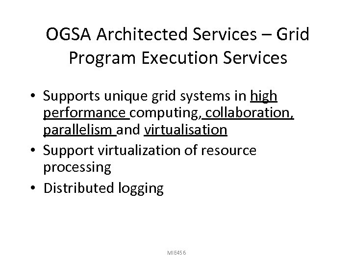 OGSA Architected Services – Grid Program Execution Services • Supports unique grid systems in