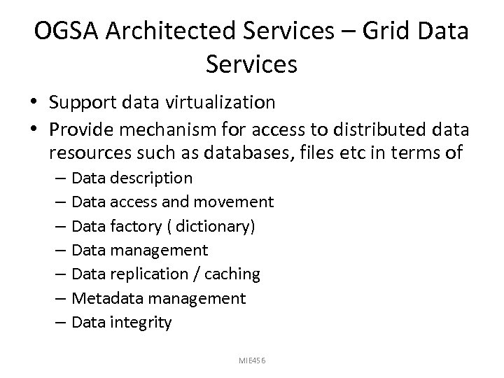 OGSA Architected Services – Grid Data Services • Support data virtualization • Provide mechanism