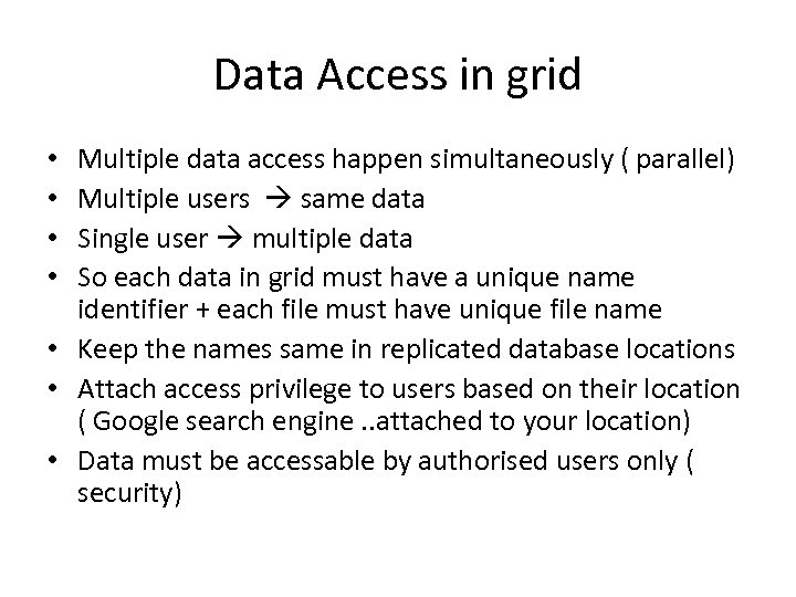 Data Access in grid Multiple data access happen simultaneously ( parallel) Multiple users same