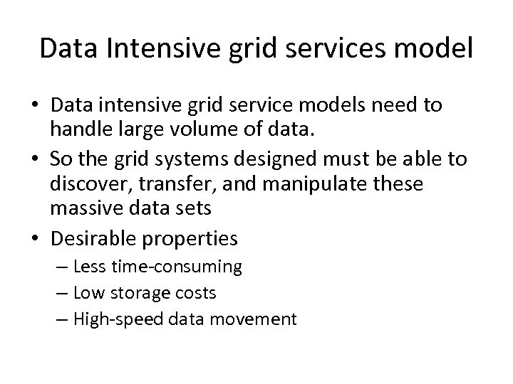Data Intensive grid services model • Data intensive grid service models need to handle