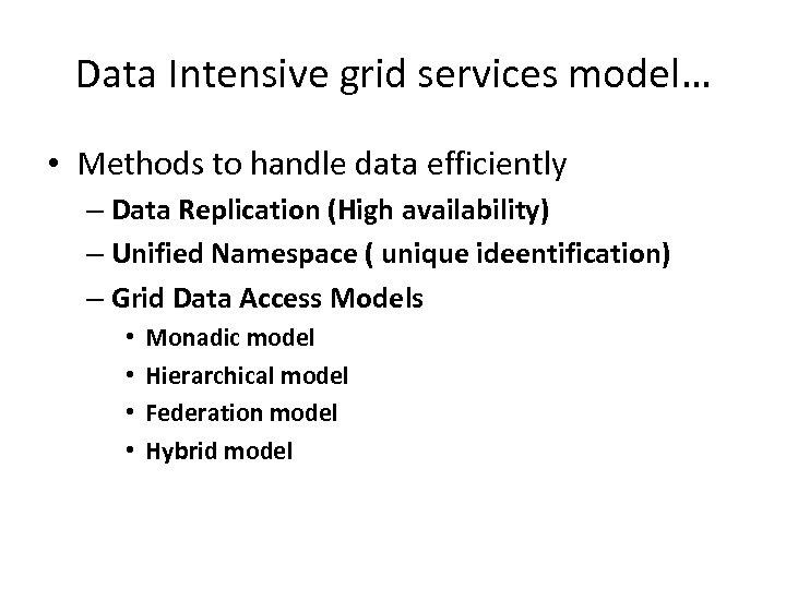 Data Intensive grid services model… • Methods to handle data efficiently – Data Replication