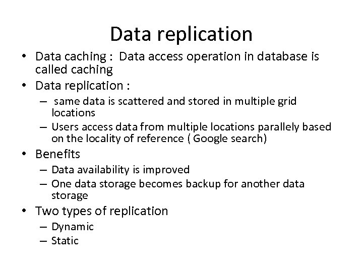 Data replication • Data caching : Data access operation in database is called caching