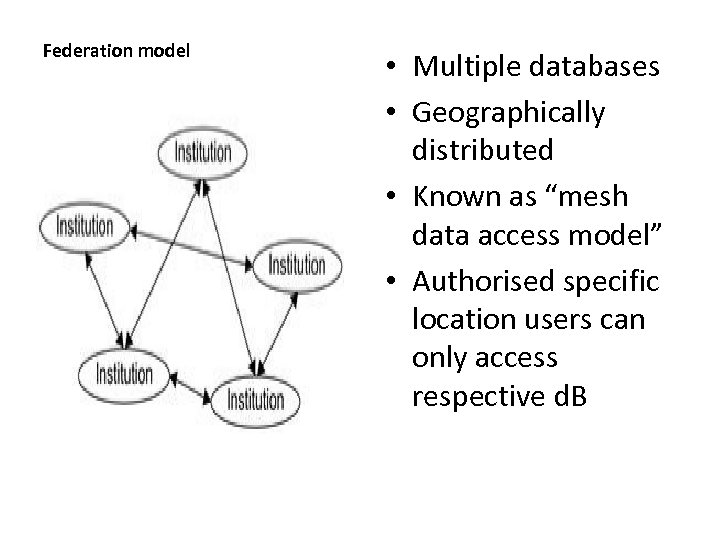 Federation model • Multiple databases • Geographically distributed • Known as “mesh data access