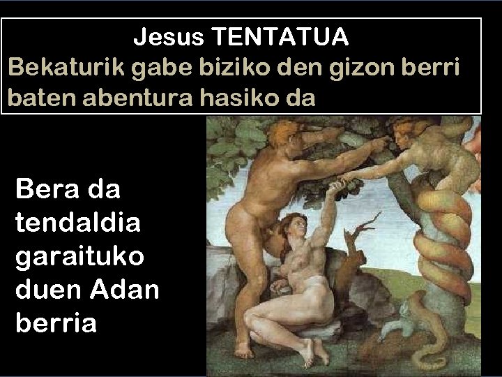 Jesus TENTATUA Bekaturik gabe biziko den gizon berri baten abentura hasiko da Bera da