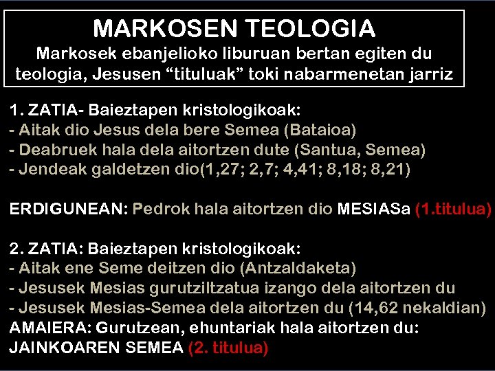 MARKOSEN TEOLOGIA Markosek ebanjelioko liburuan bertan egiten du teologia, Jesusen “tituluak” toki nabarmenetan jarriz
