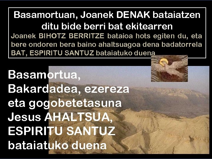 Basamortuan, Joanek DENAK bataiatzen ditu bide berri bat ekitearren Joanek BIHOTZ BERRITZE bataioa hots