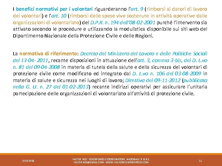 I benefici normativi per i volontari riguarderanno l’art. 9 (rimborsi ai datori di lavoro