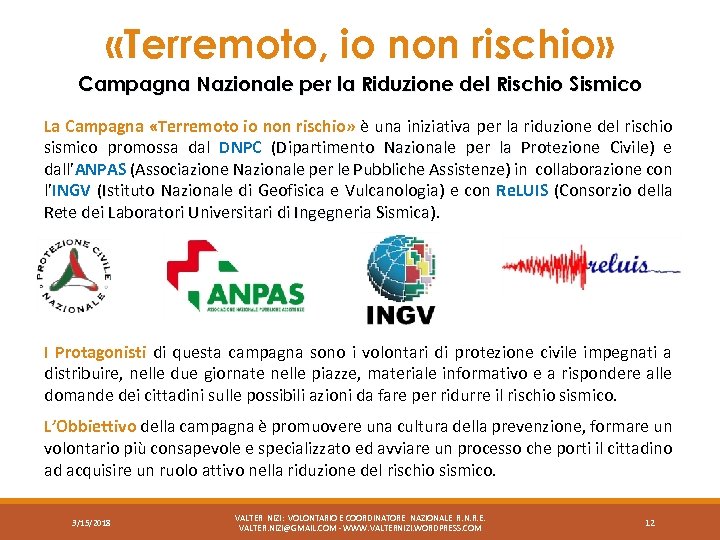  «Terremoto, io non rischio» Campagna Nazionale per la Riduzione del Rischio Sismico La