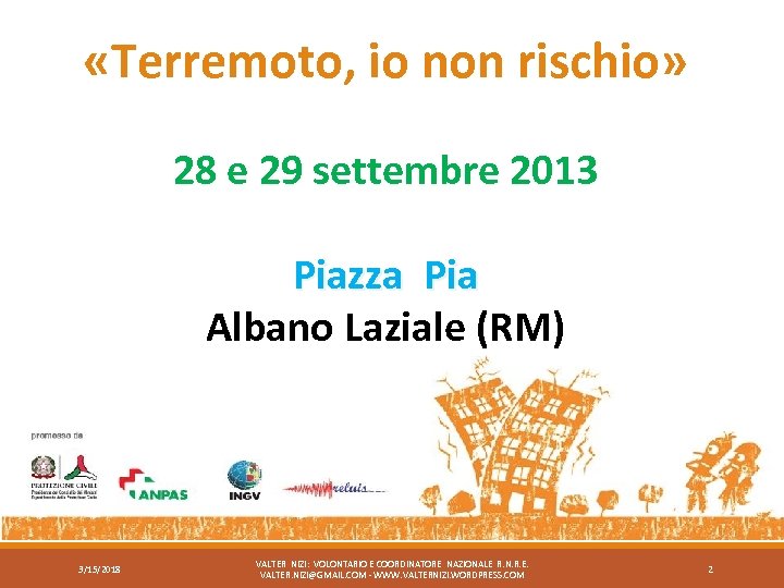  «Terremoto, io non rischio» 28 e 29 settembre 2013 Piazza Pia Albano Laziale