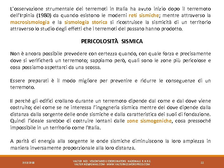 L’osservazione strumentale dei terremoti in Italia ha avuto inizio dopo il terremoto dell’Irpinia (1980)