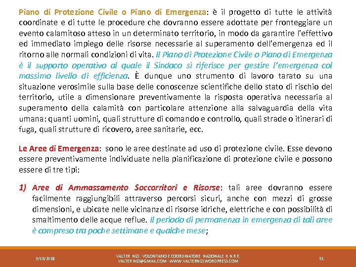 Piano di Protezione Civile o Piano di Emergenza: è il progetto di tutte le