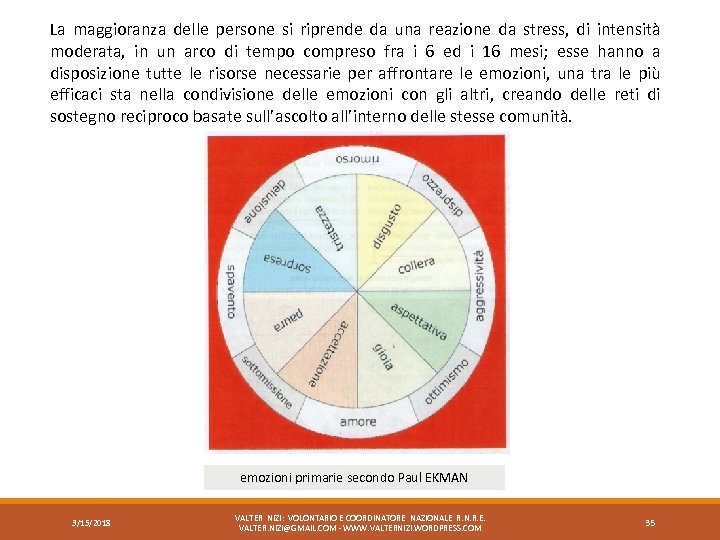 La maggioranza delle persone si riprende da una reazione da stress, di intensità moderata,