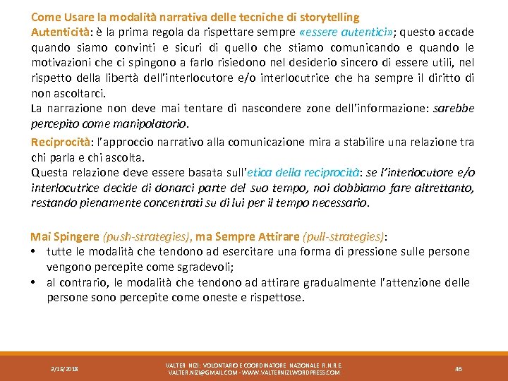 Come Usare la modalità narrativa delle tecniche di storytelling Autenticità: è la prima regola