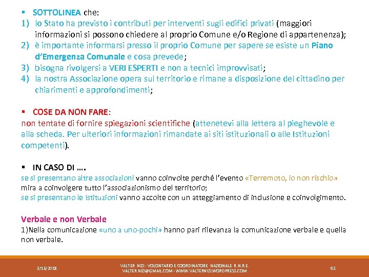 § SOTTOLINEA che: SOTTOLINEA 1) lo Stato ha previsto i contributi per interventi sugli