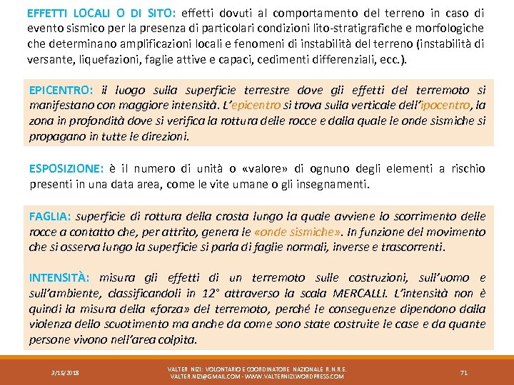 EFFETTI LOCALI O DI SITO: effetti dovuti al comportamento del terreno in caso di