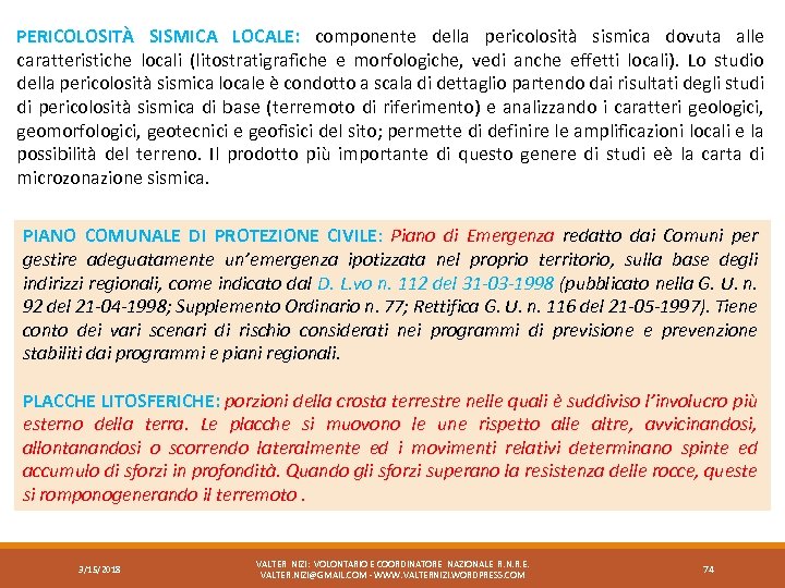 PERICOLOSITÀ SISMICA LOCALE: componente della pericolosità sismica dovuta alle LOCALE: caratteristiche locali (litostratigrafiche e