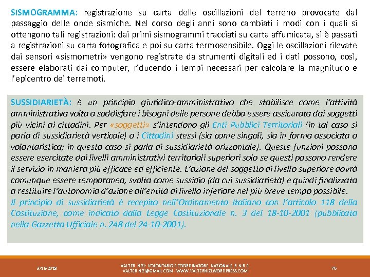 SISMOGRAMMA: registrazione su carta delle oscillazioni del terreno provocate dal SISMOGRAMMA: passaggio delle onde