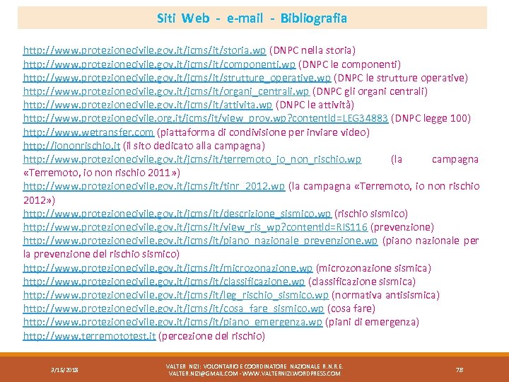 Siti Web - e-mail - Bibliografia http: //www. protezionecivile. gov. it/jcms/it/storia. wp (DNPC nella