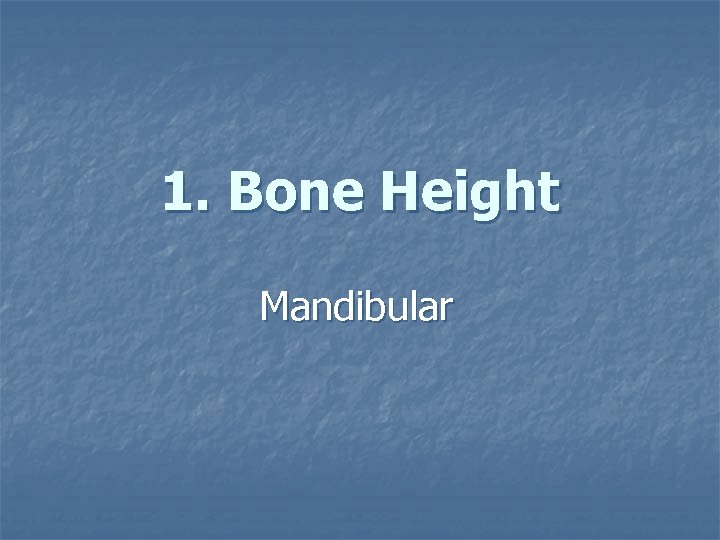 1. Bone Height Mandibular 