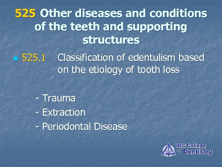 525 Other diseases and conditions of the teeth and supporting structures n 525. 1