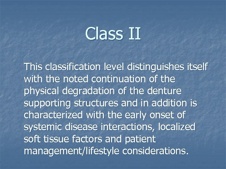 Class II This classification level distinguishes itself with the noted continuation of the physical