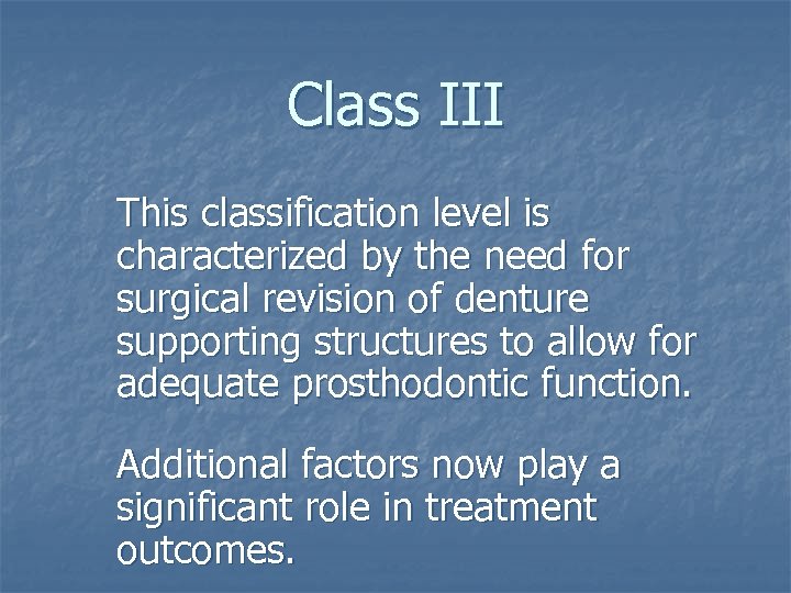 Class III This classification level is characterized by the need for surgical revision of