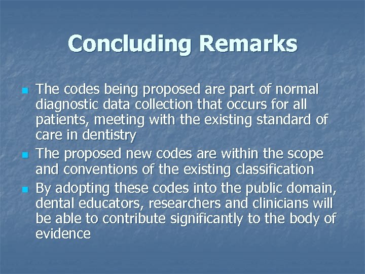 Concluding Remarks n n n The codes being proposed are part of normal diagnostic